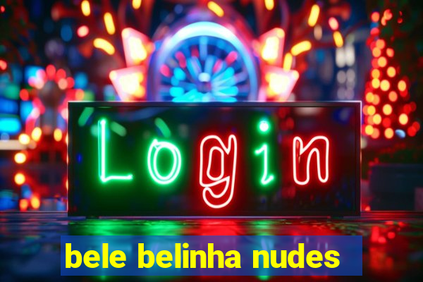 bele belinha nudes